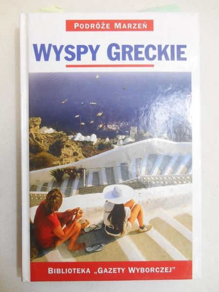 Podróże marzeń: Wyspy Greckie