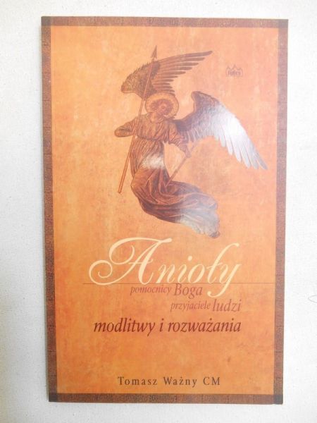 Anioły - pomocnicy Boga, przyjaciele ludzi