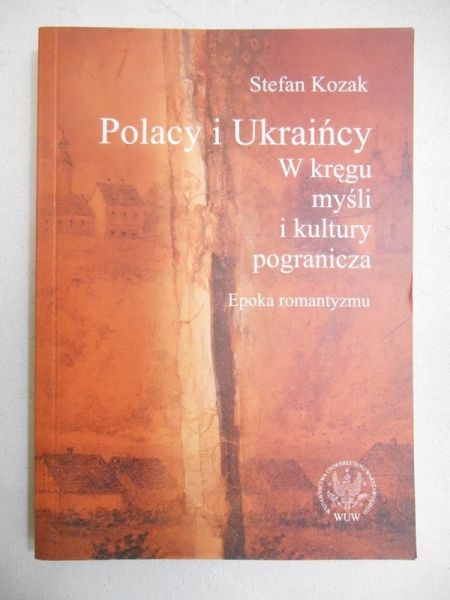 Polacy i Ukraińcy. W kręgu myśli i kultury pogranicza. Epoka romantyzmu