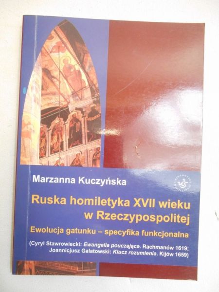 Kuczyńska Marzanna - Ruska homiletyka XVII wieku w Rzeczypospolitej