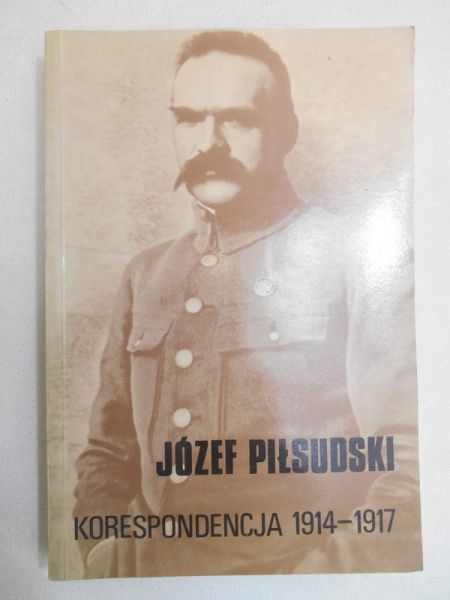 Biegański Stanisław (oprac.) - Józef Piłsudski. Korespondencja 1914-1917