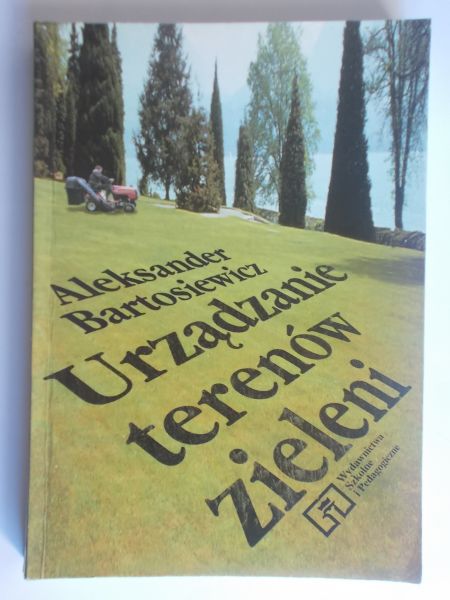 Bartosiewicz Aleksander - Urządzanie terenów zieleni