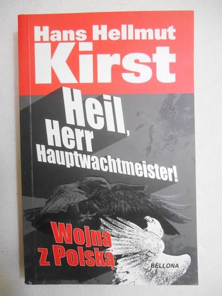 Kirst Hans Hellmut - Heil, Herr Hauptwachtmeister! Wojna z Polską