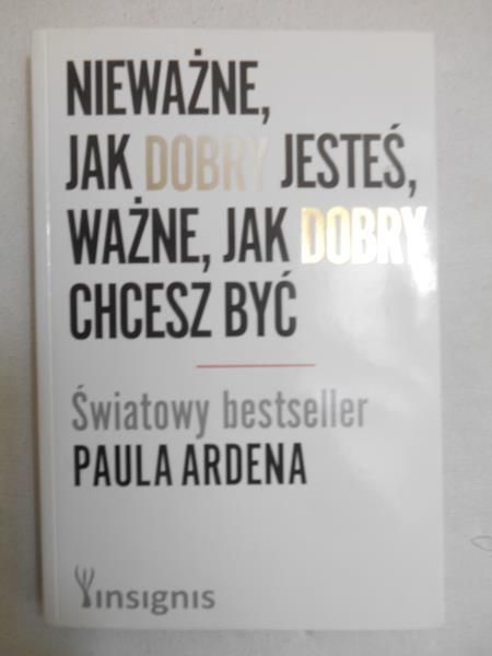 Nieważne, jak dobry jesteś, ważne, jak dobry chcesz być