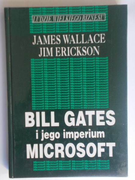 Wallace James - Bill Gates i jego imperium Microsoft