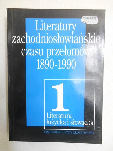 Janaszek-Ivanickova Halina - Literatury zachodniosłowiańskie czasu przełomów 1890-1990, Tom I