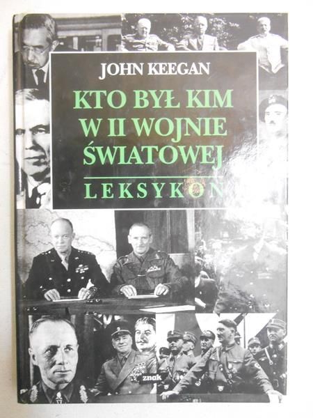 Kto był kim w II wojnie światowej. Leksykon