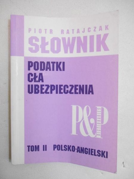 Słownik. Podatki, cła, ubezpieczenia