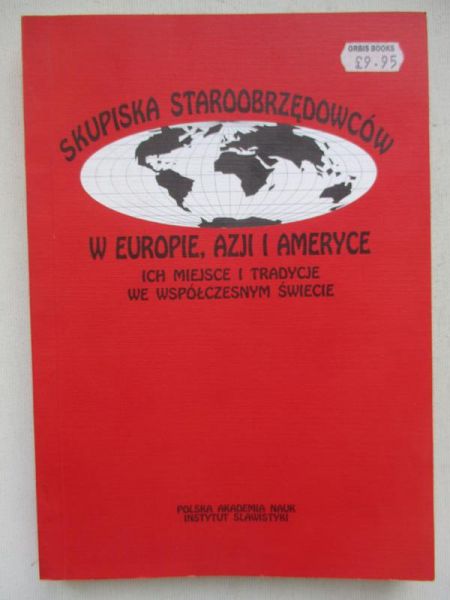 Grek-Pabisowa Iryda (red.) - Skupiska Staroobrzędowców w Europie, Azji i Ameryce: ich miejsce i tradycje we współczesnym świecie