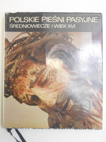 Polskie pieśni pasyjne, średniowiecze i wiek XVI, Tom I