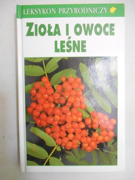 Grau Jurke - Zioła i owoce leśne. Leksykon przyrodniczy