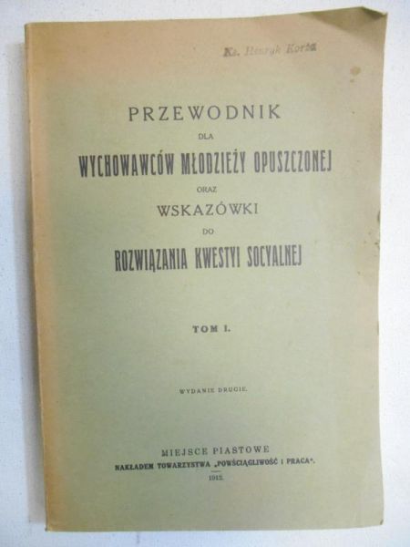 Przewodnik dla wychowawców młodzieży opuszczonej, Tom I, 1912 r.
