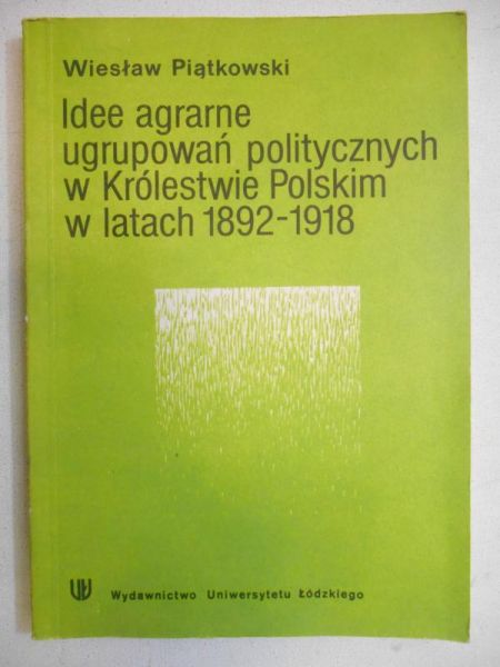 Idee agrarne ugrupowań politycznych w Królestwie Polskim w latach 1892-1918