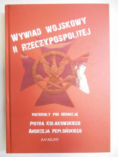 Kołakowski Piotr (red.) - Wywiad wojskowy II Rzeczypospolitej