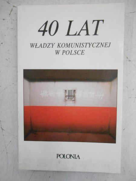 Lasota Irena (red.) - 40 lat władzy komunistycznej w Polsce