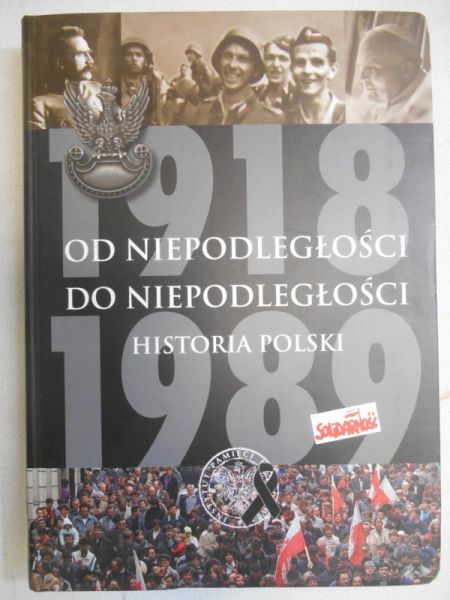 Od niepodległości do niepodległości. Historia Polski 1918-1989