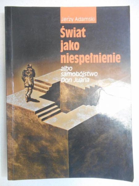 Adamski Jerzy  -  Świat jako niespełnienie