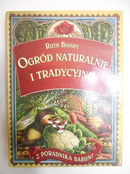 Binney Ruth - Ogród naturalnie i tradycyjnie