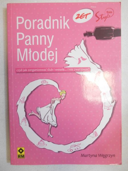 Poradnik Panny Młodej, czyli jak zorganizować ślub i wesele… i nie zwariować!