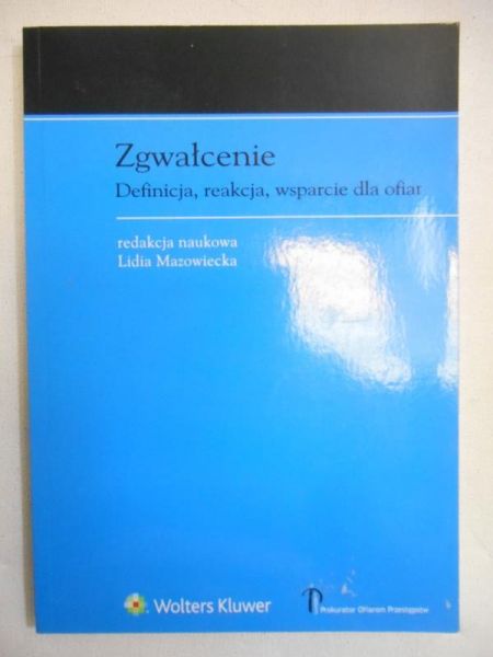 Mazowiecka Lidia - Zgwałcenie. Definicja, reakcja, wsparcie dla ofiar