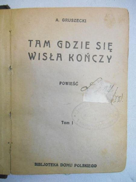Tam, gdzie się Wisła kończy, t. I, ok. 1905 r.