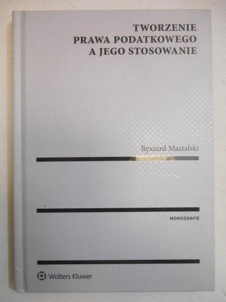 Tworzenie prawa podatkowego a jego stosowanie
