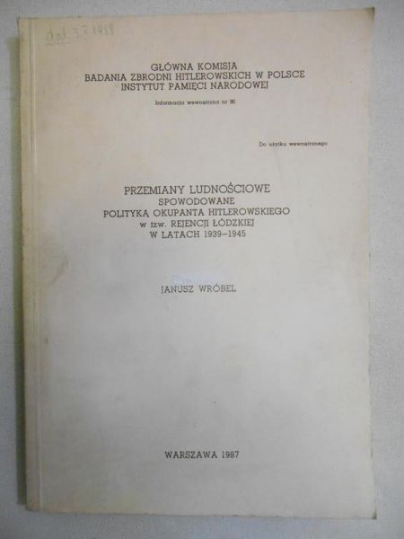 Przemiany ludnościowe spowodowane polityką okupanta hitlerowskiego w tzw. rejencji łódzkiej w latach 1939-1945