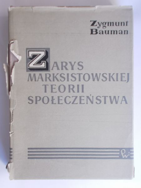 Bauman Zygmunt - Zarys marksistowskiej teorii społeczeństwa