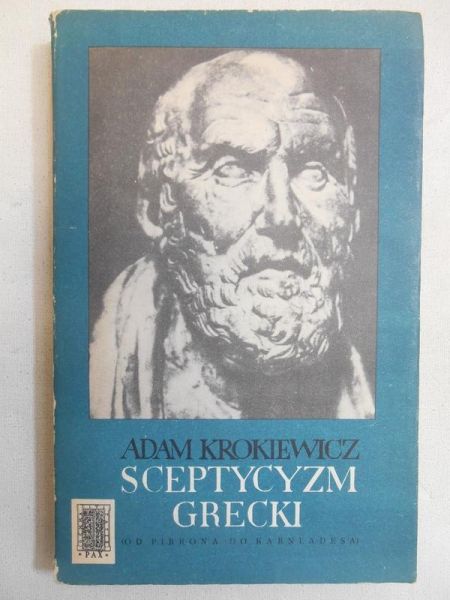 Krokiewicz Adam - Sceptycyzm grecki: Od Pirrona do Karneadesa