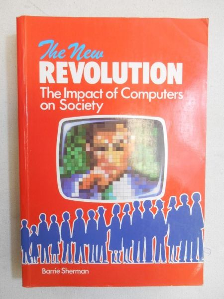 The New Revolution. The Impact of Computers on Society