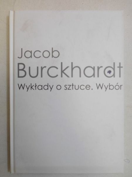 Burckhardt Jacob - Wykłady o sztuce. Wybór
