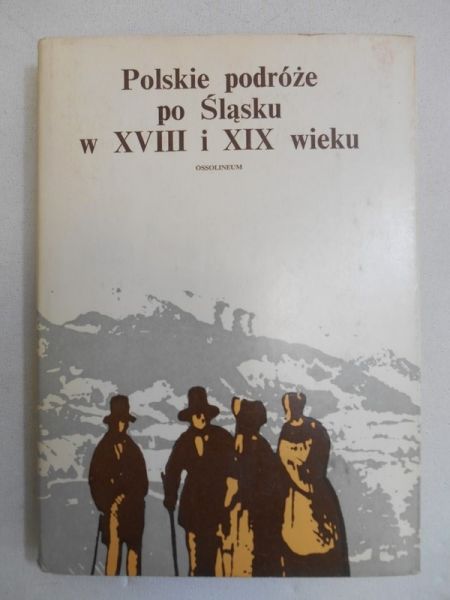 Polskie podróże po Śląsku w XVIII i XIX wieku