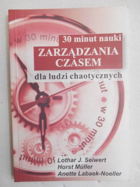 Seiwert Lothar - 30 minut nauki zarządzania czasem dla ludzi chaotycznych