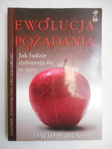 Buss David M. - Ewolucja pożądania. Jak ludzie dobierają się w pary