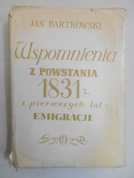 Bartkowski Jan - Wspomnienia z powstania 1831 r. i pierwszych lat emigracji