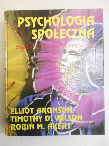Aronson Elliot - Psychologia społeczna. Serce i umysł