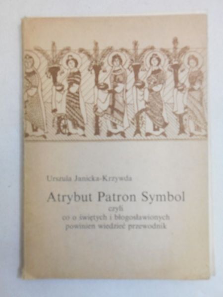 Janicka-Krzywda Urszula - Atrybut. Patron. Symbol