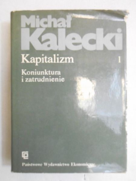 Michał Kalecki  - Kapitalizm. Koniunktura i zatrudnienie
