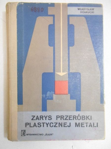 Dobrucki Władysław - Zarys przeróbki plastycznej metali