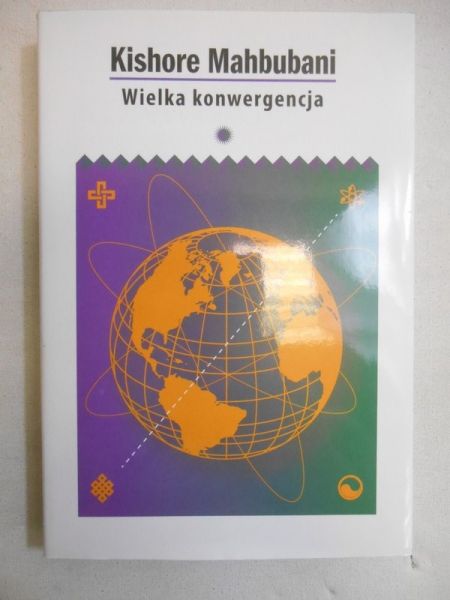 Mahbubani Kishore - Wielka konwergencja