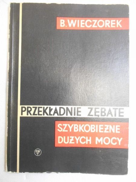 Przekładnie zębate: Szybkobieżne dużych mocy