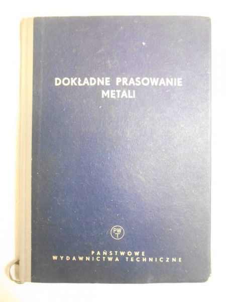 Kolman Romuald (tł.) - Dokładne prasowanie metali