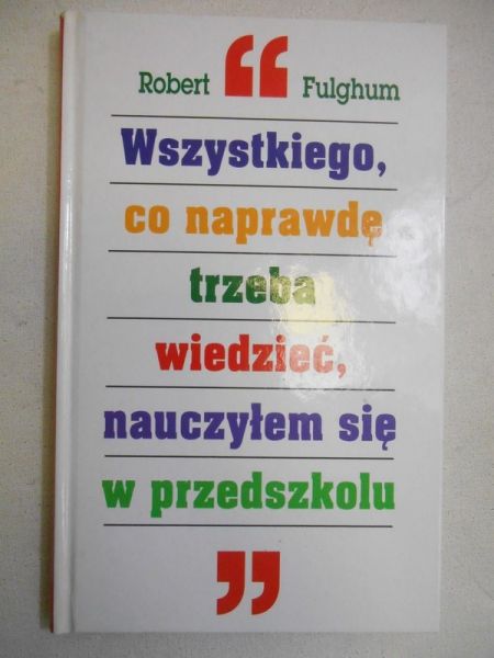 Fulghum Robert - Wszystkiego, co naprawdę trzeba wiedzieć nauczyłem się w przedszkolu