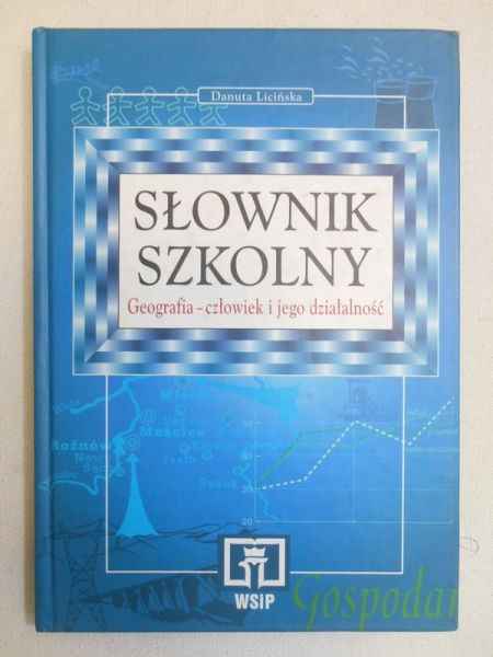 Słownik szkolny. Geografia - człowiek i jego działalność