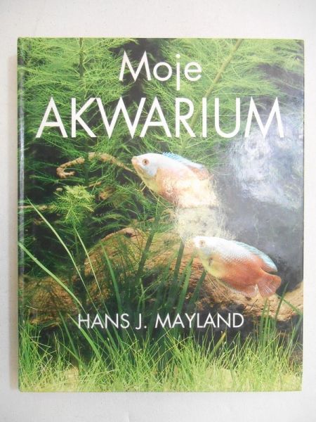 Mayland Hans J. - Moje akwarium