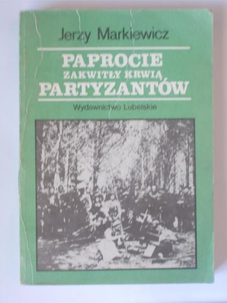 Paprocie zakwitały krwią Partyzantów