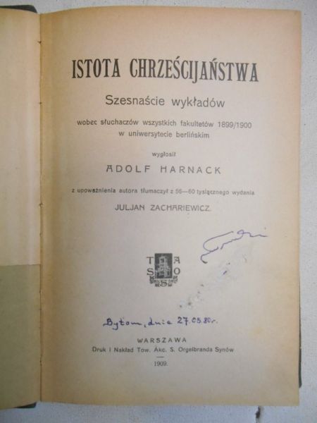 Harnack Adolf - Istota chrześcijaństwa. Szesnaście wykładów, 1909 r.