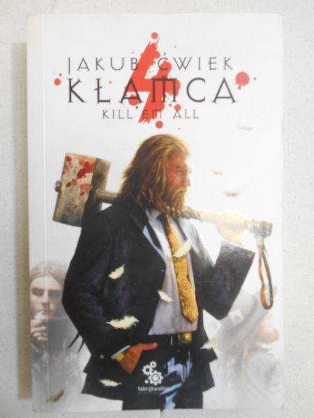 Ćwiek Jakub - Kłamca 4. Kill'em all