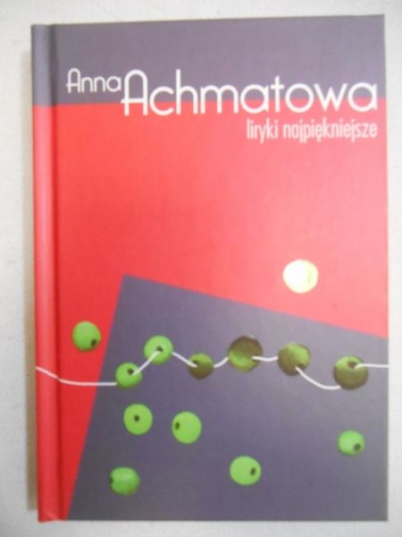 Achmatowa Anna - Liryki najpiękniejsze