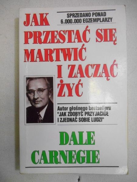 Jak przestać się martwić i zacząć żyć